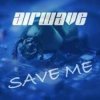 Cover Airwave - Save Me Airwave - Save Me