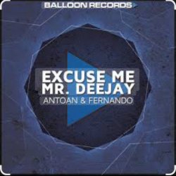 Cover Antoan & Fernando - Excuse Me Mr. Deejay (Radio Mix)