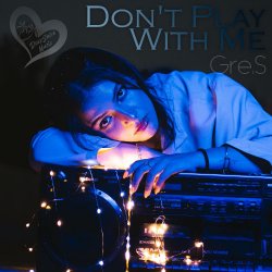 Cover Gre.S - Don't Play With Me