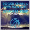 Cover Roger Shah & Sied Van Riel feat. Jennifer Rene - Without You (Original Mix) Roger Shah & Sied Van Riel feat. Jennifer Rene - Without You (Original Mix)