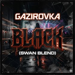 Cover GAZIROVKA - Black (Swan Blend)