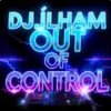 Cover DJ.ILHAM - Out of Control DJ.ILHAM - Out of Control
