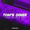 Cover DJ DimixeR, Serge Legran, MURANA - Tom's Diner DJ DimixeR, Serge Legran, MURANA - Tom's Diner