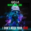 DJ Goja x March and June - I Don't Need Your Love
