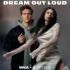 Cover INNA & Matoma - Dream Out Loud INNA & Matoma - Dream Out Loud
