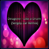 Cover Deugene - Like a Drum (Sergey Zar Remix) Deugene - Like a Drum (Sergey Zar Remix)