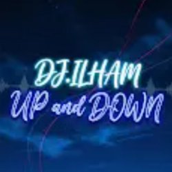 Cover DJ.ILHAM - UP and DOWN