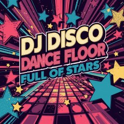 Cover DJ Disco - Dance Floor Full of Stars