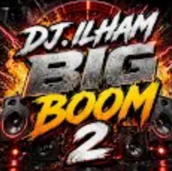 Cover DJ.ILHAM - Big Boom 2