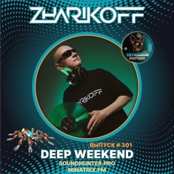 Cover DJ Zharikoff - Deep Weekend Выпуск #301