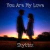Cover Skytixx - You Are My Love (Original Mix) Skytixx - You Are My Love (Original Mix)