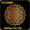 Cover DJ ILHAM - Mehriban Turk Trap DJ ILHAM - Mehriban Turk Trap