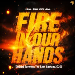 Cover LUNAX & Robin White & Flaek - Fire In Our Hands