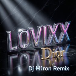 Cover LOVIXX - Dior (Dj M1ron Remix)