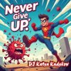 Cover DJ Katya Kadykov - Never give up (france_edit) DJ Katya Kadykov - Never give up (france_edit)