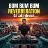 Cover DJ Jakovlevich - BUM BUM BUM REVERBERATION DJ Jakovlevich - BUM BUM BUM REVERBERATION