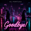 DJ FORTUNA - Goodbye!