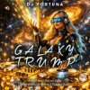 Cover DJ FORTUNA - GALAXY TRUMP DJ FORTUNA - GALAXY TRUMP