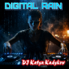 Cover DJ Katya Kadykov - Digital rain DJ Katya Kadykov - Digital rain