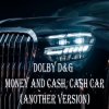 Cover Dolby D&G - Money and cash, Cash car (Another Version) Dolby D&G - Money and cash, Cash car (Another Version)