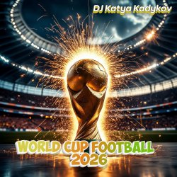 Cover DJ Katya Kadykov - World Cup Football 2026 (minatrix_FM_edition)