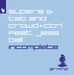 Cover Super8 & Tab and Crowd+Ctrl feat. Jess Ball - Incomplete