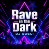 Cover DJ GUSLI - Rave in the Dark DJ GUSLI - Rave in the Dark