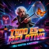 Cover DJ Katya Kadykov - Todo es relativo DJ Katya Kadykov - Todo es relativo