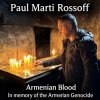 Cover Paul Marti Rossoff - Armenian Blood 2005. Re-recorded & remastered 2019 Paul Marti Rossoff - Armenian Blood 2005. Re-recorded & remastered 2019