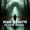 DJ Katya Kadykov - Your Acolyte