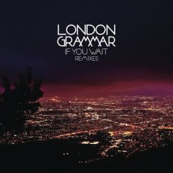 Cover London Grammar - If You Wait (Calibre Remix) [Mixed]
