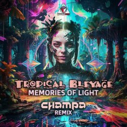 Cover Tropical Bleyage - Memories Of Light (Champa Remix)