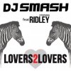 Cover DJ Smash feat. Ridley - Lovers 2 Lovers DJ Smash feat. Ridley - Lovers 2 Lovers