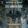 Cover Tropical Bleyage - Ex Universe (Talamasca Remix) Tropical Bleyage - Ex Universe (Talamasca Remix)