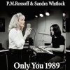 Cover P.M.Rossoff & Sandra Whitlock - Only You. Nottingham studio demo 1989. Remastered 2026 P.M.Rossoff & Sandra Whitlock - Only You. Nottingham studio demo 1989. Remastered 2026