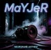 Cover MaYJeR - NEUROPUNK ANTHEM (Original Mix) MaYJeR - NEUROPUNK ANTHEM (Original Mix)
