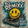 Cover DJ Remixx - Plastic Patty (Beef Mix) DJ Remixx - Plastic Patty (Beef Mix)