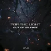 Cover Out Of Silence - For The Light (Original Mix) Out Of Silence - For The Light (Original Mix)