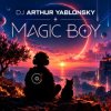 Cover Dj Arthur Yablonsky - Magic Boy Dj Arthur Yablonsky - Magic Boy