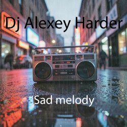 Cover Dj Alexey Harder - Sad Melody