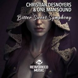 Cover Christian Desnoyers, One Man Sound - Bitter Sweet Symphony (Christian Desnoyers Remix)
