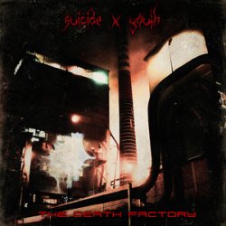 Cover Suicide x Youth - The Death Factory