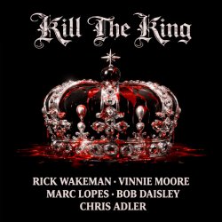 Cover Rick Wakeman, Bob Daisley, Vinnie Moore - Kill the King