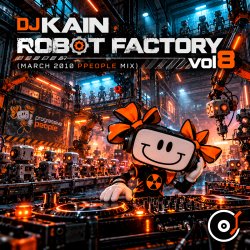 Cover Dj Kain - Robot Factory vol8 (March 2010 ppeople mix)