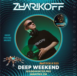 Cover DJ Zharikoff - Deep Weekend Выпуск #323