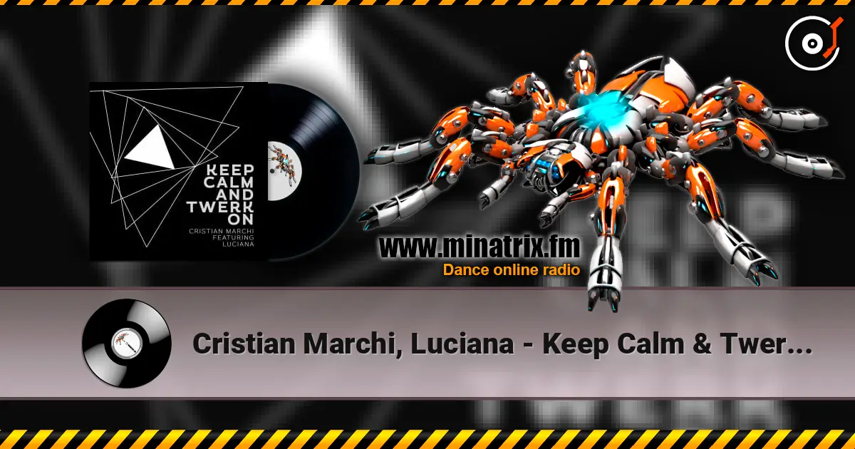 Cristian Marchi, Luciana - Keep Calm & Twerk On listen online in high quality | Minatrix.FM