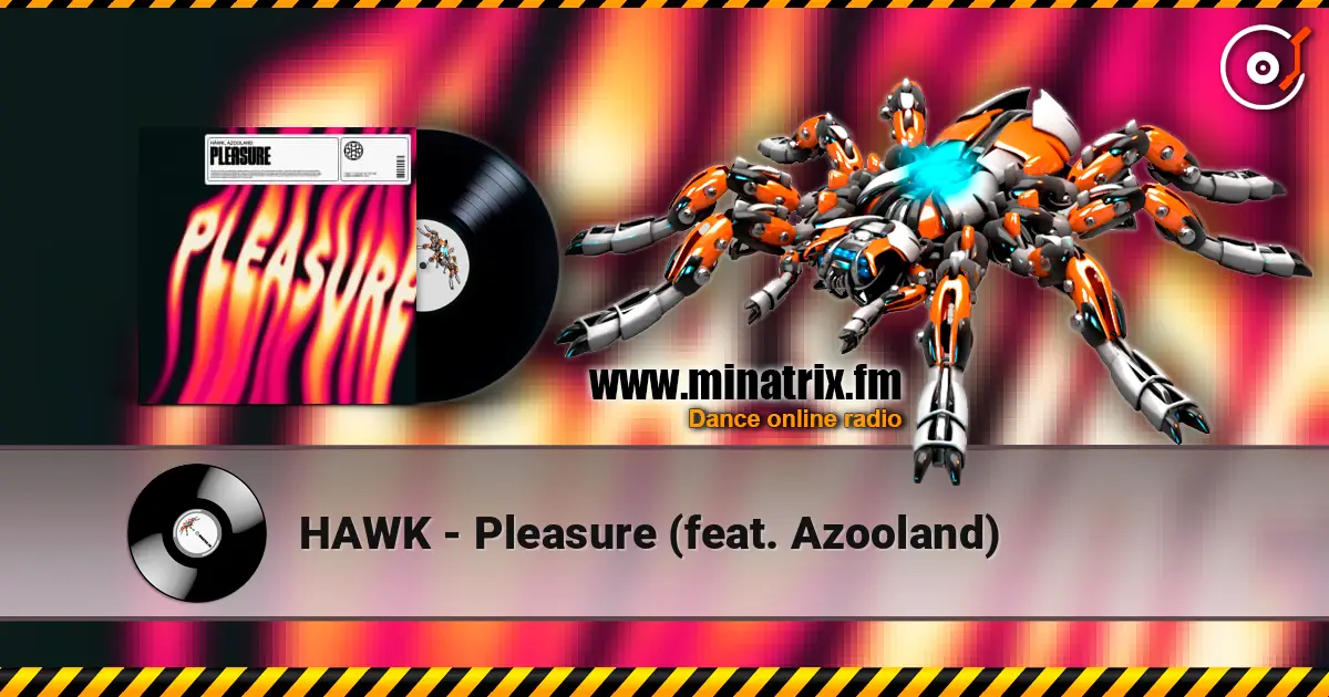 HAWK - Pleasure (feat. Azooland) listen online in high quality | Minatrix.FM