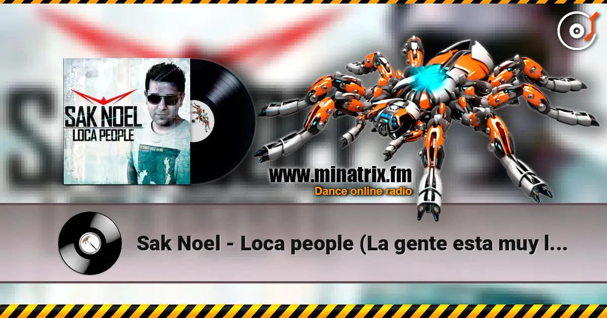 Sak Noel - Loca people (La gente esta muy loca) listen online in high quality | Minatrix.FM