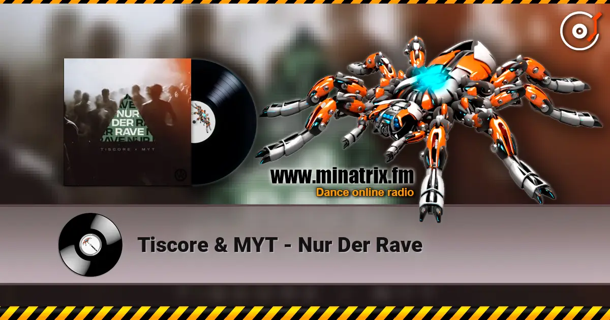 Tiscore & MYT - Nur Der Rave listen online in high quality | Minatrix.FM