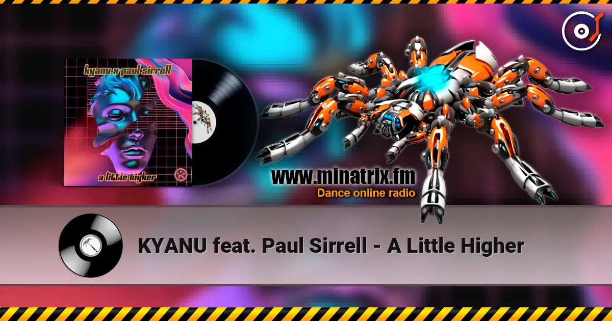 KYANU feat. Paul Sirrell - A Little Higher listen online in high quality | Minatrix.FM